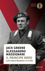 Jack Greene, Alessandro Massignani - Il principe nero. Junio Valerio Borghese e la X Mas