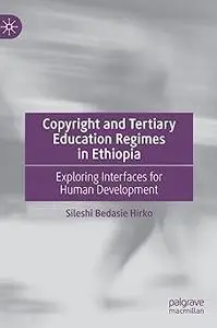 Copyright and Tertiary Education Regimes in Ethiopia: Exploring Interfaces for Human Development