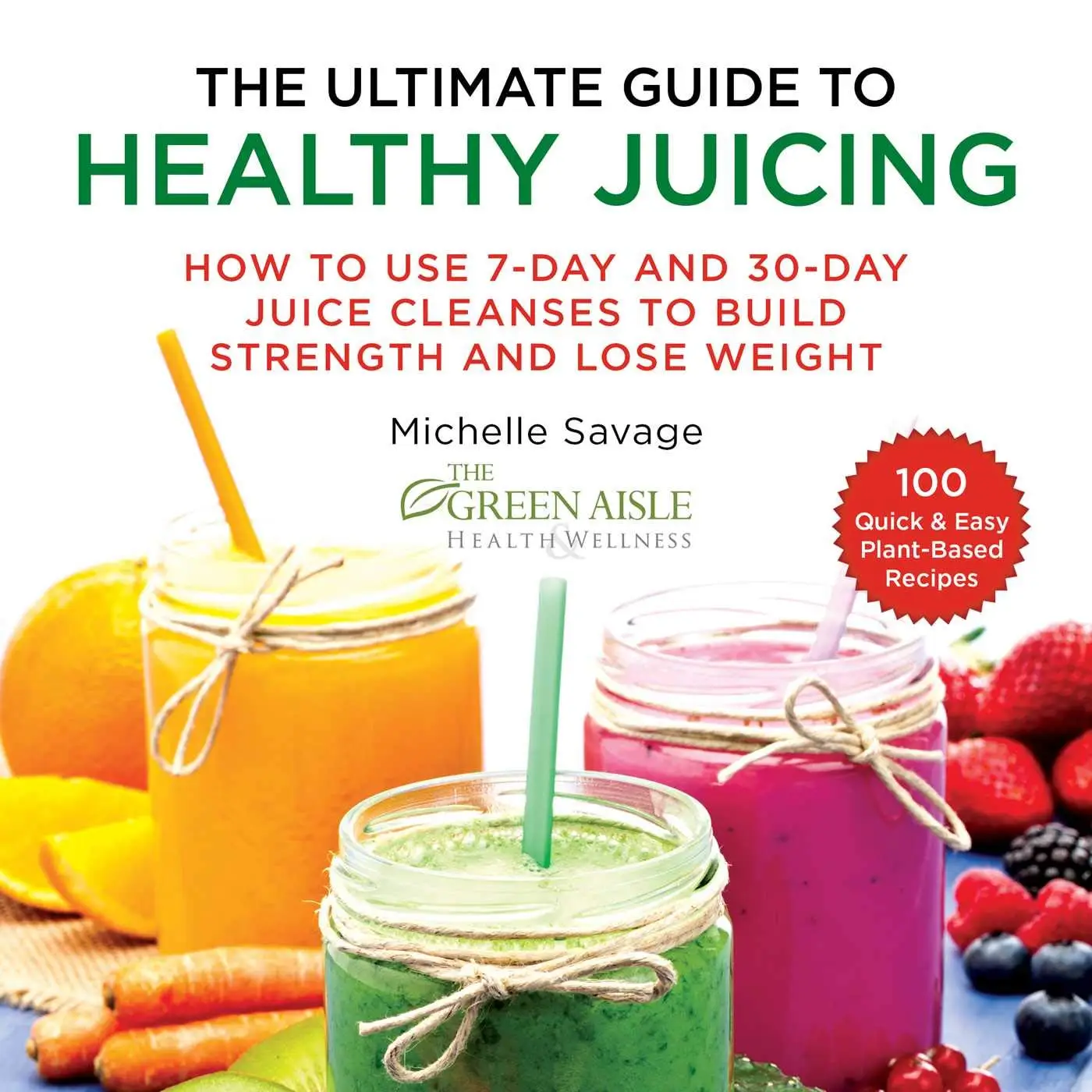 The Ultimate Guide to Healthy Juicing: How to Use 7-Day ...