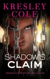 «Shadow's Claim: Immortals After Dark: The Dacians» by Kresley Cole