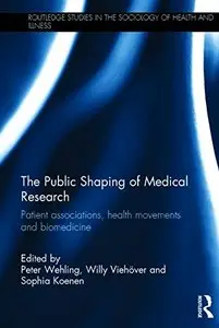 The Public Shaping of Medical Research: Patient Associations, Health Movements and Biomedicine