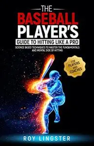 The Baseball Player’s Guide To Hitting Like A Pro