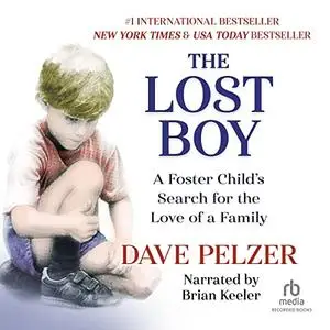 The Lost Boy: A Foster Child's Search for the Love of a Family [Audiobook]