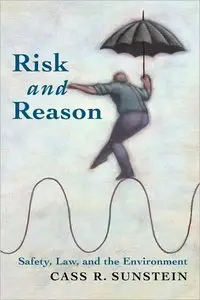 Risk and Reason: Safety, Law, and the Environment (repost)