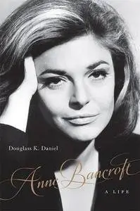 Anne Bancroft: A Life