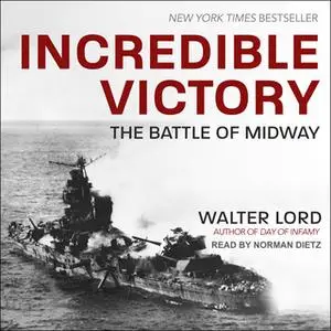 «Incredible Victory: The Battle of Midway» by Walter Lord