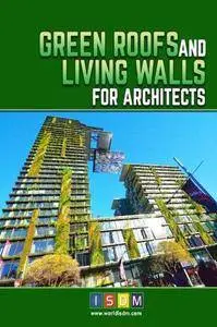 Green Roofs And Living Walls For Architects: Volume 1