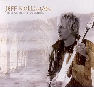 Jeff Kollman - Silence In The Corridor (2012) [Re-Up]