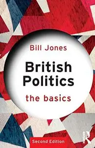 British Politics (The Basics), 2nd Edition