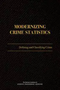 "Modernizing Crime Statistics:  Defining and Classifying Crime" ed. by Janet L. Lauritsen and Daniel L. Cork