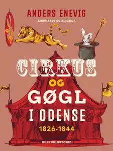 «Cirkus og gøgl i Odense 1826-1844» by Anders Enevig