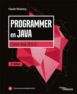 Claude Delannoy, "Programmer en Java: Couvre Java 10 à Java 14" - 11e édition