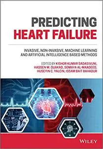 Predicting Heart Failure: Invasive, Non-Invasive, Machine Learning and Artificial Intelligence Based Methods
