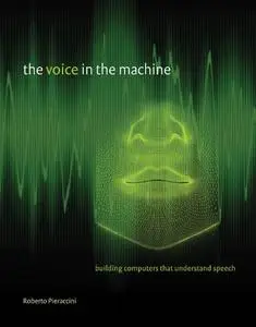 The Voice in the Machine: Building Computers That Understand Speech