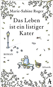 Das Leben ist ein listiger Kater - Marie-Sabine Roger