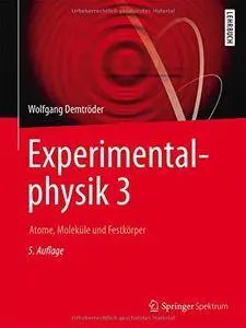 Experimentalphysik 3: Atome, Moleküle und Festkörper