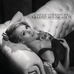 Carrie Underwood - Greatest Hits: Decade #1 (2014) [Official Digital Download]