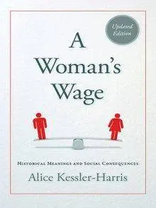 A Woman's Wage: Historical Meanings and Social Consequences