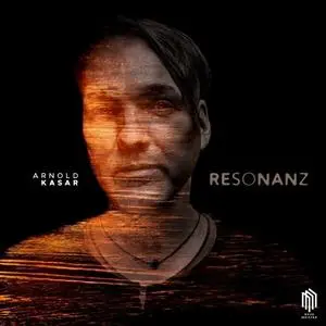 Arnold Kasar - Resonanz (2019)