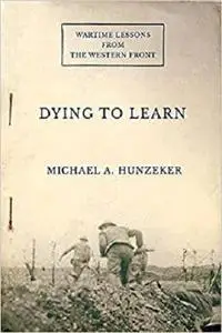 Dying to Learn: Wartime Lessons from the Western Front (Cornell Studies in Security Affairs)