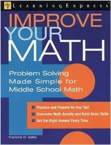 Improve Your Math: Middle School Math Problems: Problem Solving Made Simple for Middle School Math (repost)