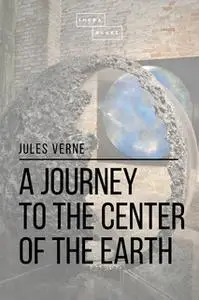 «A Journey to the Center of the Earth» by Jules Verne