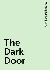 «The Dark Door» by Alan Edward Nourse