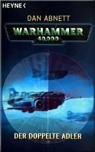 Abnett, Dan - Warhammer 40,000 - Der doppelte Adler