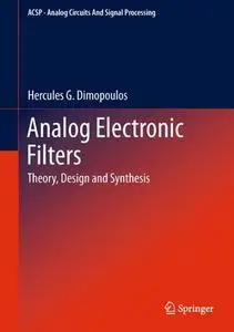 Analog Electronic Filters: Theory, Design and Synthesis