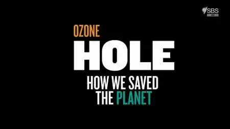 Ch4. - Saving Planet Earth: Fixing a Hole (2018)