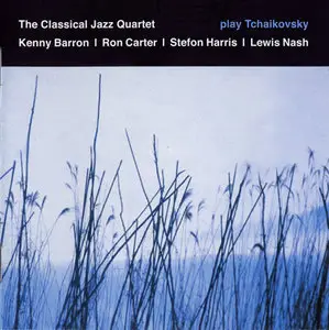 The Classical Jazz Quartet - Play Tchaikovsky (2006) [Repost]