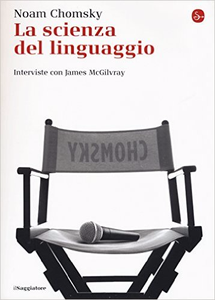 La scienza del linguaggio. Interviste con James McGilvray - Noam Chomsky