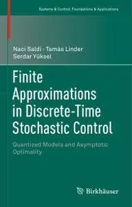 Finite Approximations in Discrete-Time Stochastic Control: Quantized Models and Asymptotic Optimality