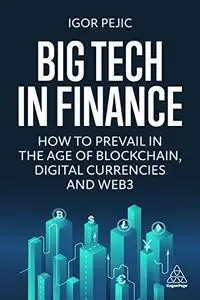 Big Tech in Finance: How To Prevail In the Age of Blockchain, Digital Currencies and Web3