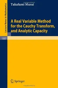 A Real Variable Method for the Cauchy Transform, and Analytic Capacity