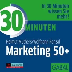 «30 Minuten Marketing 50+» by Helmut Muthers,Wolfgang Ronzal