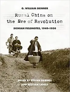 Rural China on the Eve of Revolution: Sichuan Fieldnotes, 1949-1950