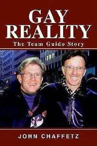 Gay Reality: The Team Guido Story by John Chaffetz