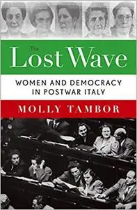 The Lost Wave: Women and Democracy in Postwar Italy