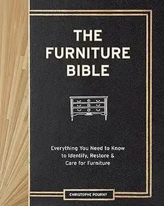 The Furniture Bible: Everything You Need to Know to Identify, Restore & Care for Furniture (Repost)