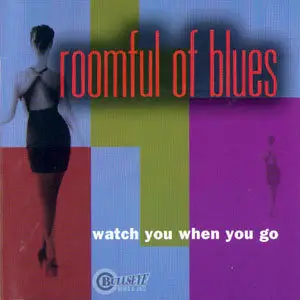 Roomful of Blues - Watch You When You Go (2001) [Re-Up]