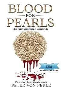 Blood for Pearls: The First American Genocide