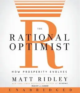 The Rational Optimist: How Prosperity Evolves [Audiobook] {Repost}