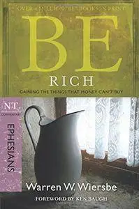 Be Rich (Ephesians): Gaining the Things That Money Can't Buy