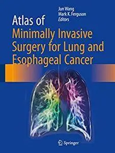 Atlas of Minimally Invasive Surgery for Lung and Esophageal Cancer (Repost)