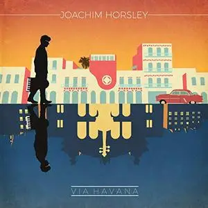 Joachim Horsley - Via Havana (2019)