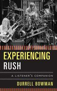 Experiencing Rush : A Listener's Companion