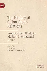 The History of China–Japan Relations: From Ancient World to Modern International Order