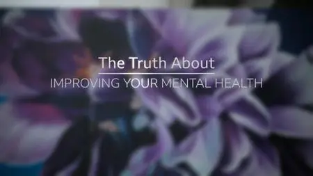 BBC - The Truth About: Improving Your Mental Health (2020)