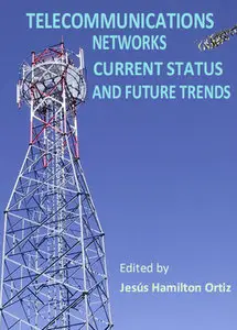 "Telecommunications Networks: Current Status and Future Trends" ed. by Jesus Hamilton Ortiz